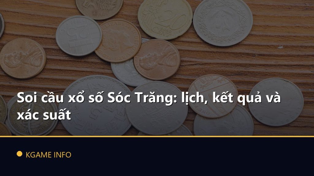 Soi cầu xổ số Sóc Trăng: lịch, kết quả và xác suất
